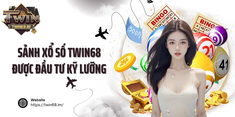 Sảnh xổ số Twin68 được đầu tư kỹ lưỡng