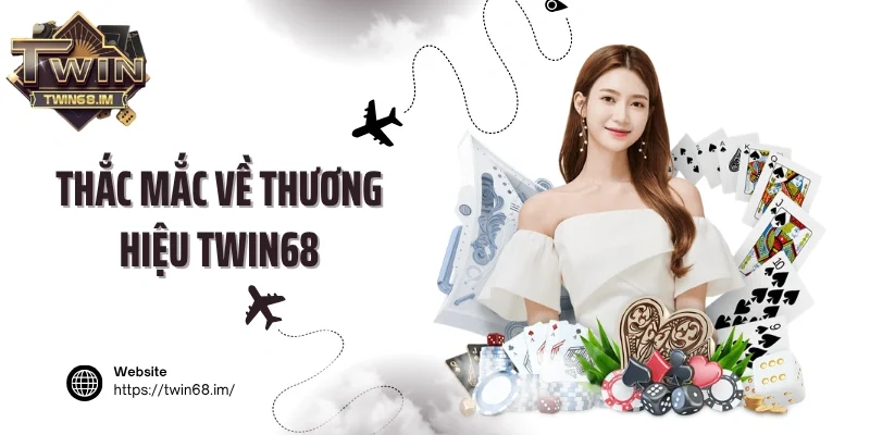 Thắc mắc về thương hiệu Twin68